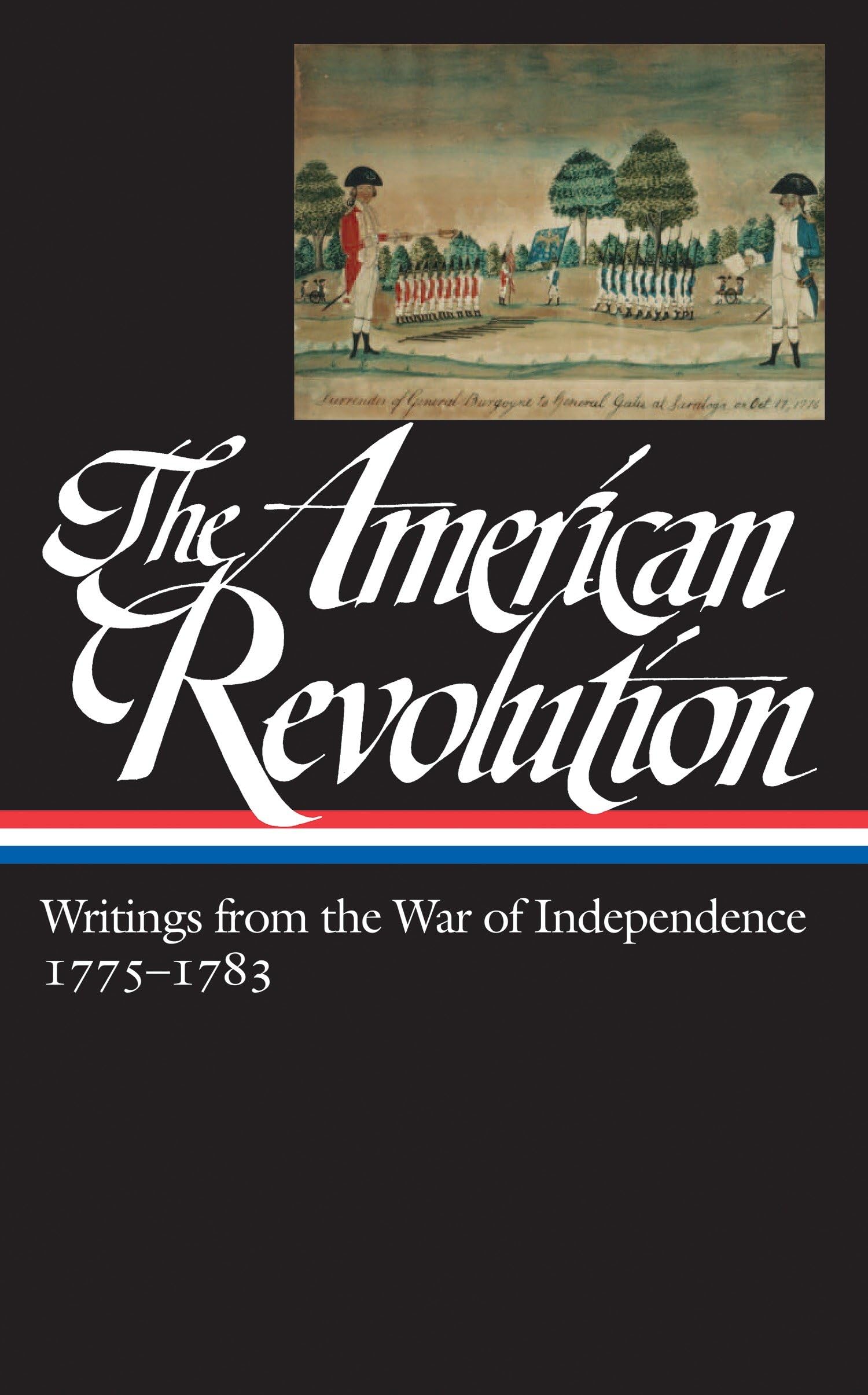 The American Revolution: Writings From The War Of Independence (Library Of America)