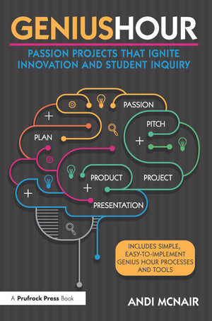 Genius Hour: Passion Projects That Ignite Innovation and Student Inquiry,Used