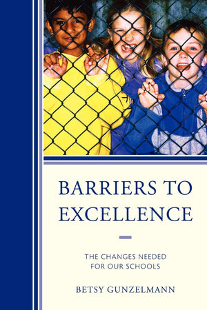 Barriers To Excellence: The Changes Needed For Our Schools,Used