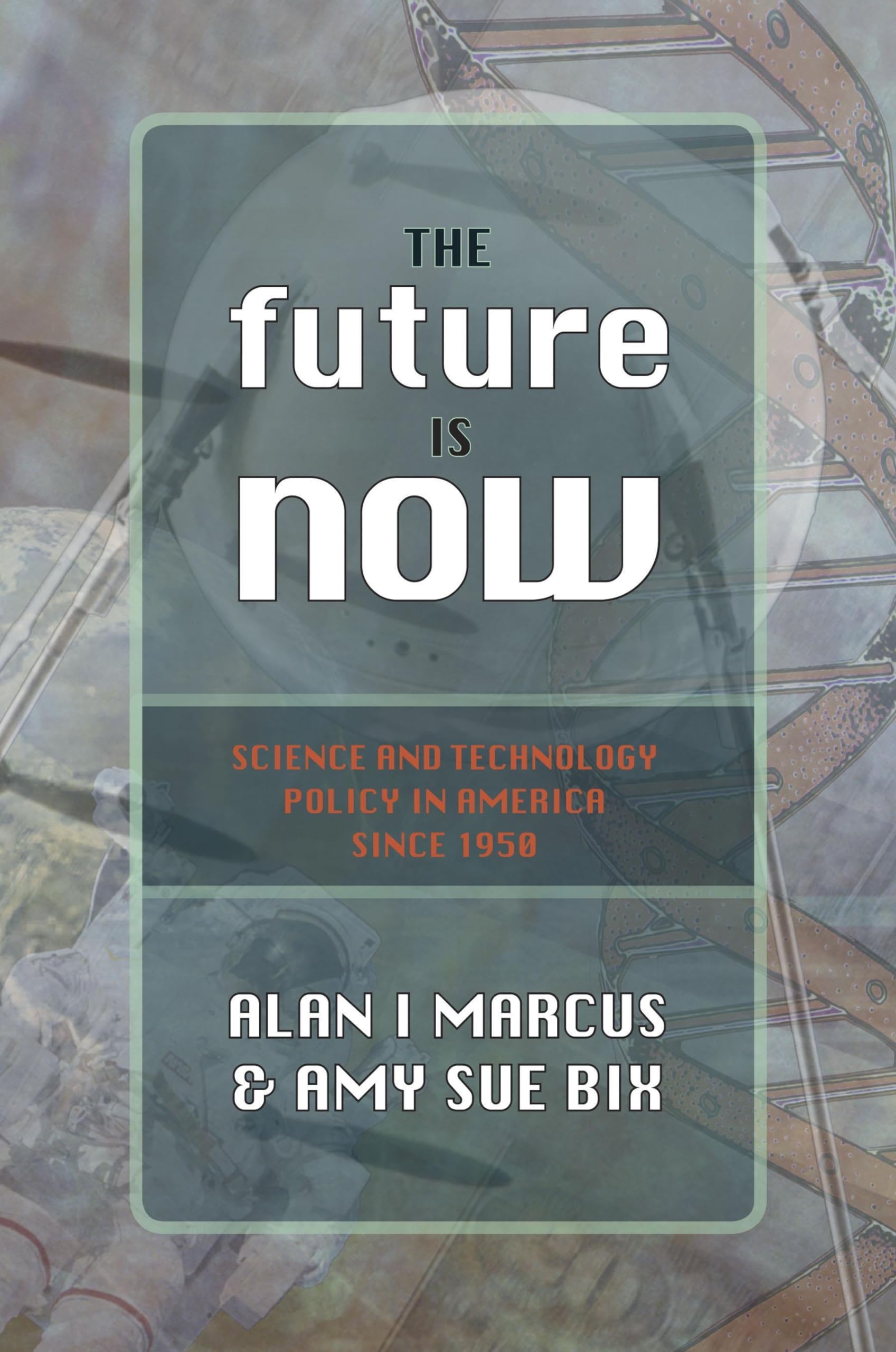 The Future Is Now: Science And Technology Policy in America Since 1950 (Control of Nature),Used