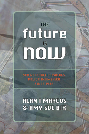 The Future Is Now: Science And Technology Policy in America Since 1950 (Control of Nature),Used