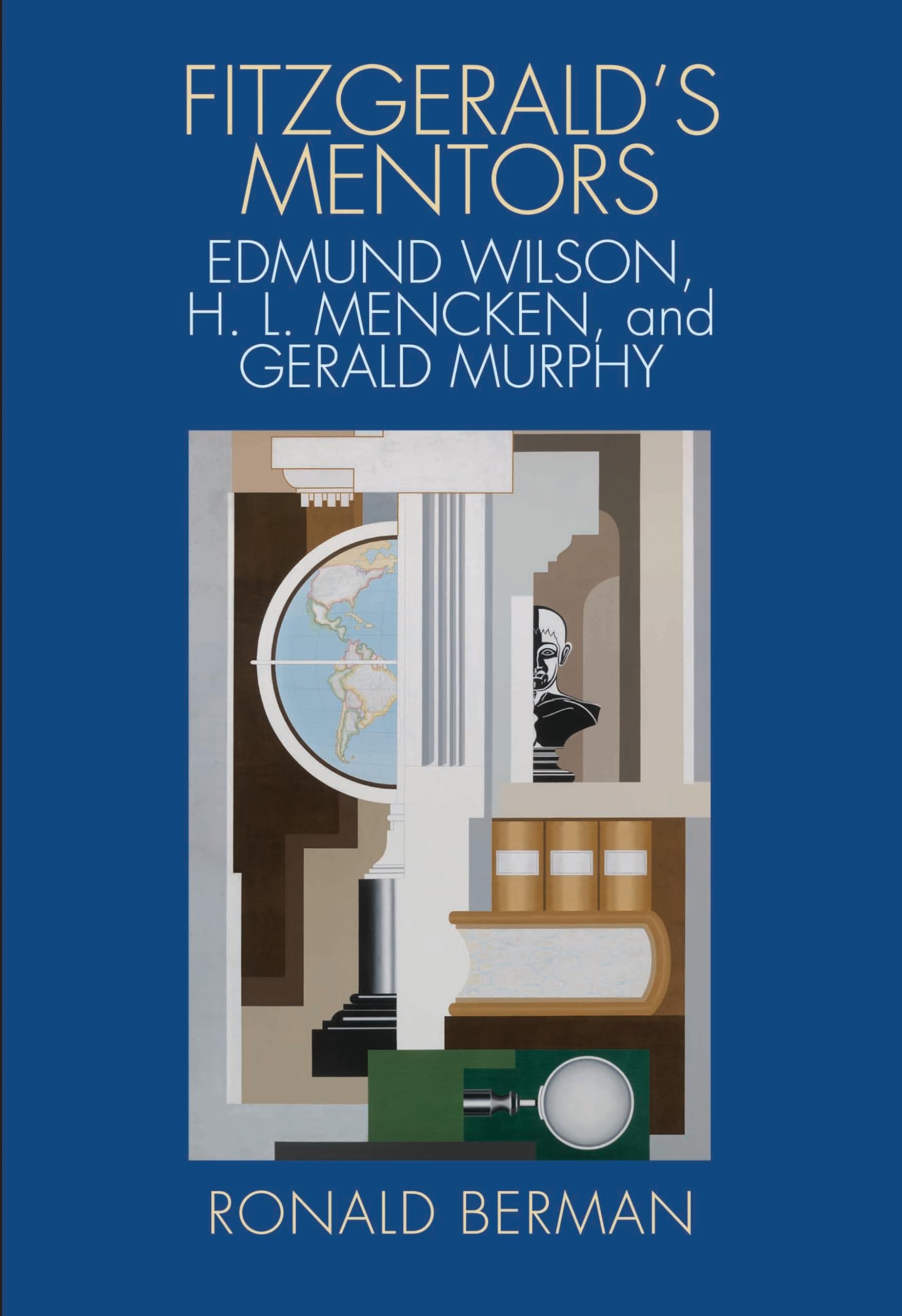 Fitzgerald'S Mentors: Edmund Wilson, H. L. Mencken, And Gerald Murphy,New