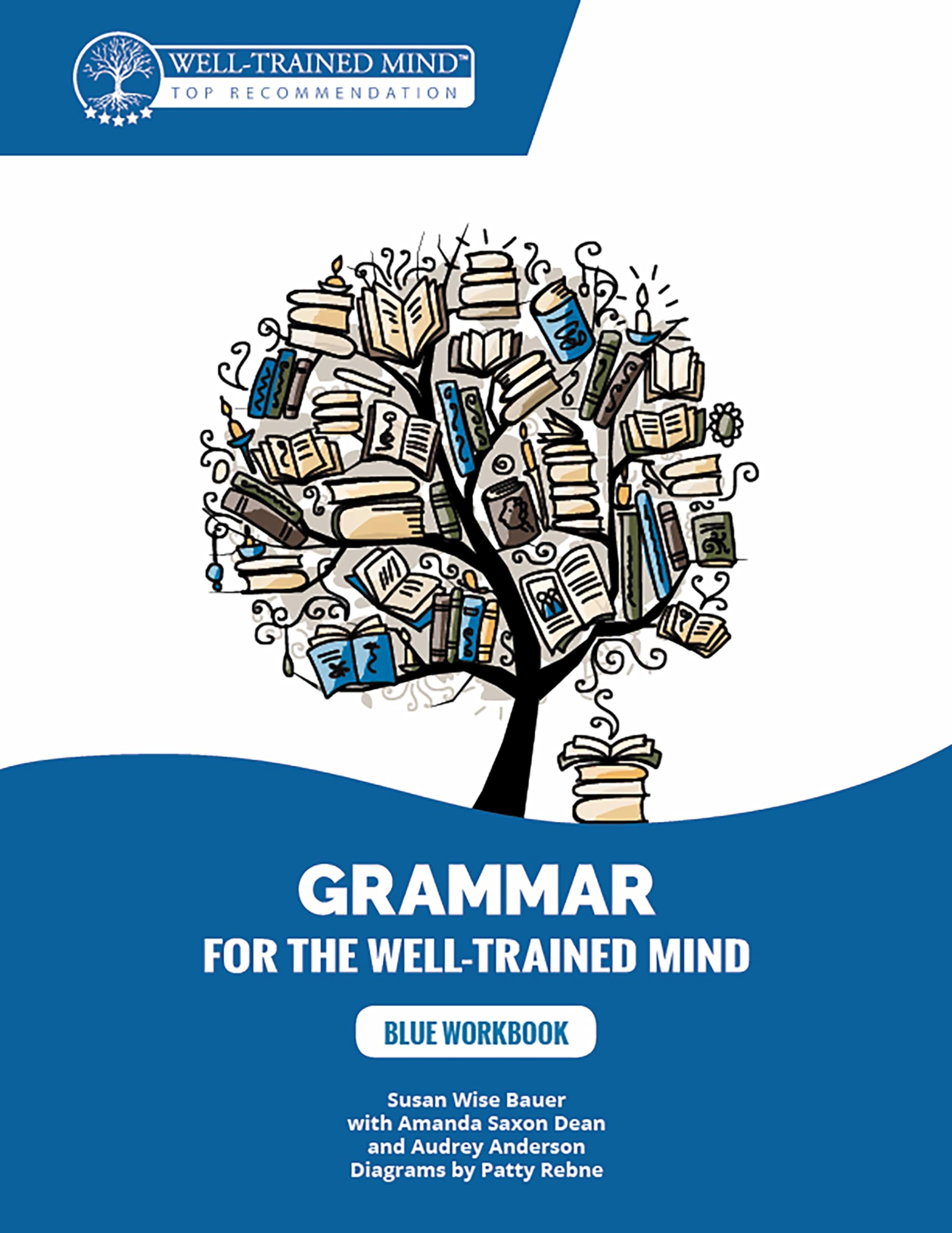 Blue Workbook: A Complete Course for Young Writers, Aspiring Rhetoricians, and Anyone Else Who Needs to Understand How English W,Used