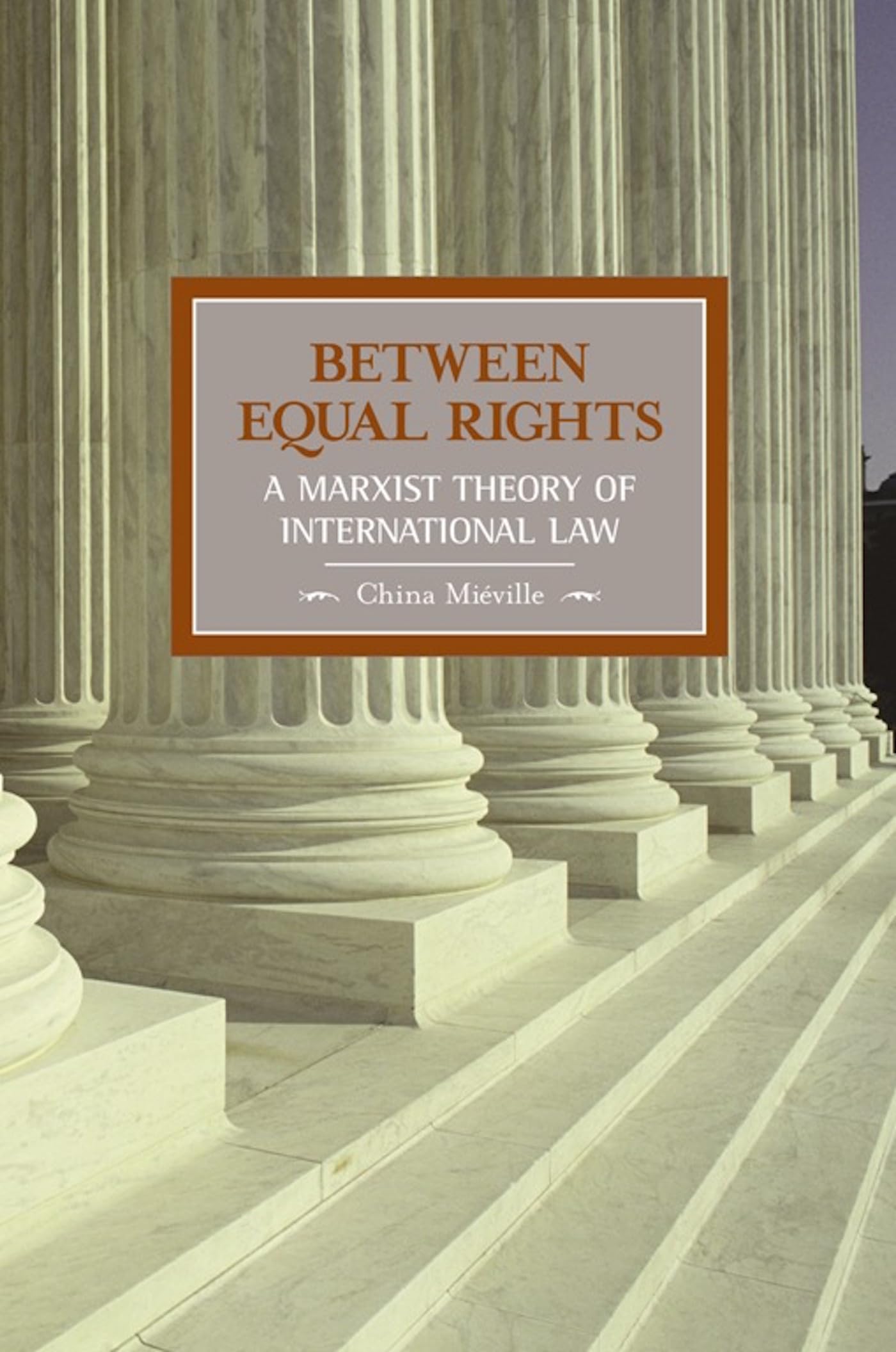 Between Equal Rights: A Marxist Theory of International Law (Historical Materialism),Used