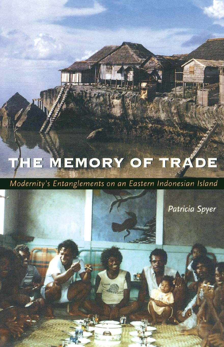 The Memory Of Trade: Modernity'S Entanglements On An Eastern Indonesian Island,Used