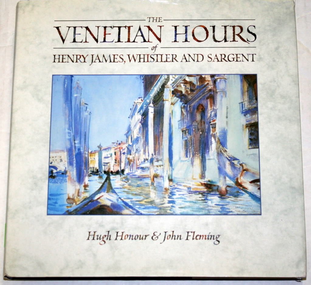 The Venetian Hours of Henry James, Whistler, and Sargent,Used