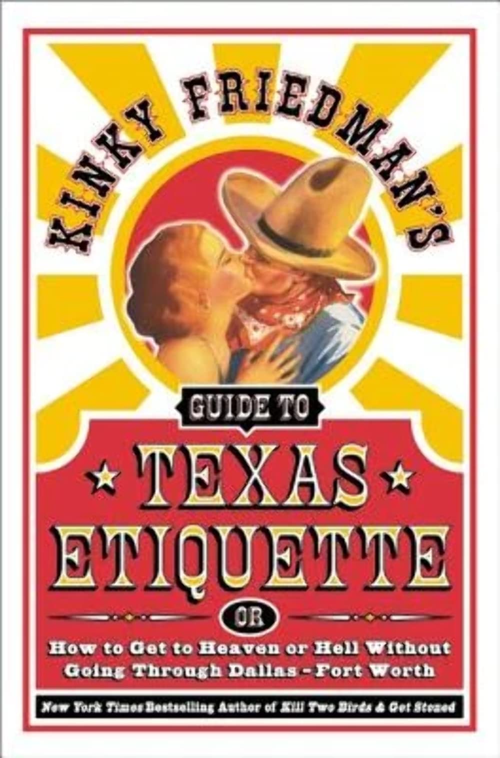 Kinky Friedman's Guide to Texas Etiquette: Or How to Get to Heaven or Hell Without Going Through DallasFort Worth,Used