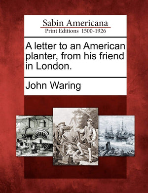 A Letter to an American Planter, from His Friend in London.,Used