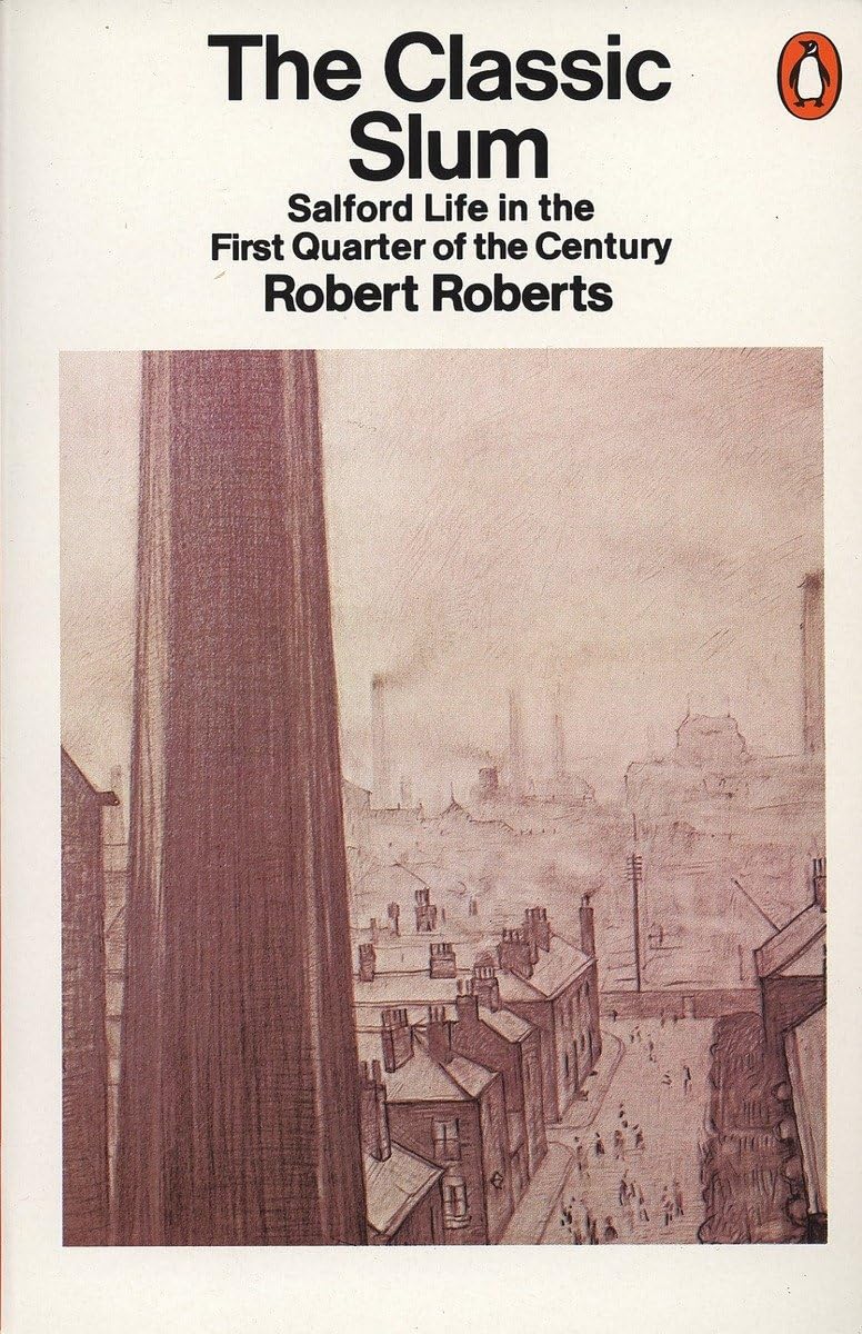 The Classic Slum: Salford Life In The First Quarter Of The Century,New