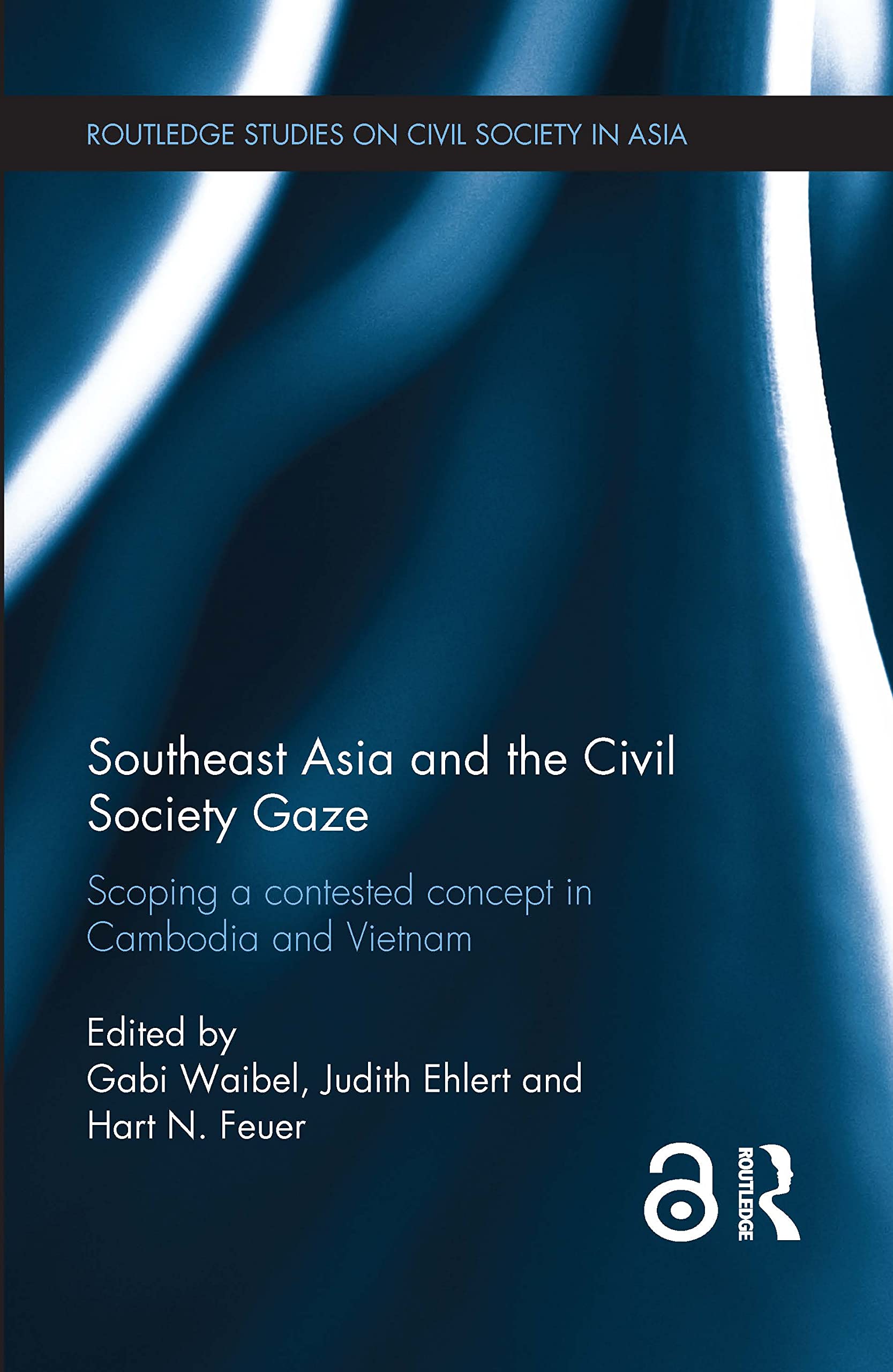Southeast Asia and the Civil Society Gaze: Scoping a Contested Concept in Cambodia and Vietnam (Routledge Studies on Civil Socie,Used