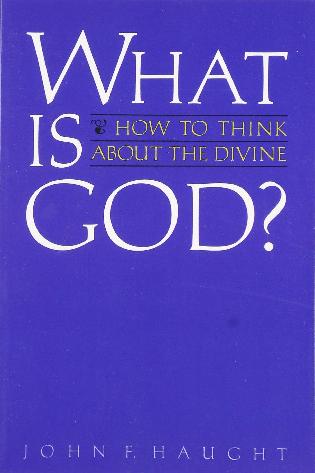 What is God?: How to Think about the Divine,Used