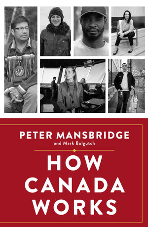 How Canada Works: The People Who Make Our Nation Thrive,New