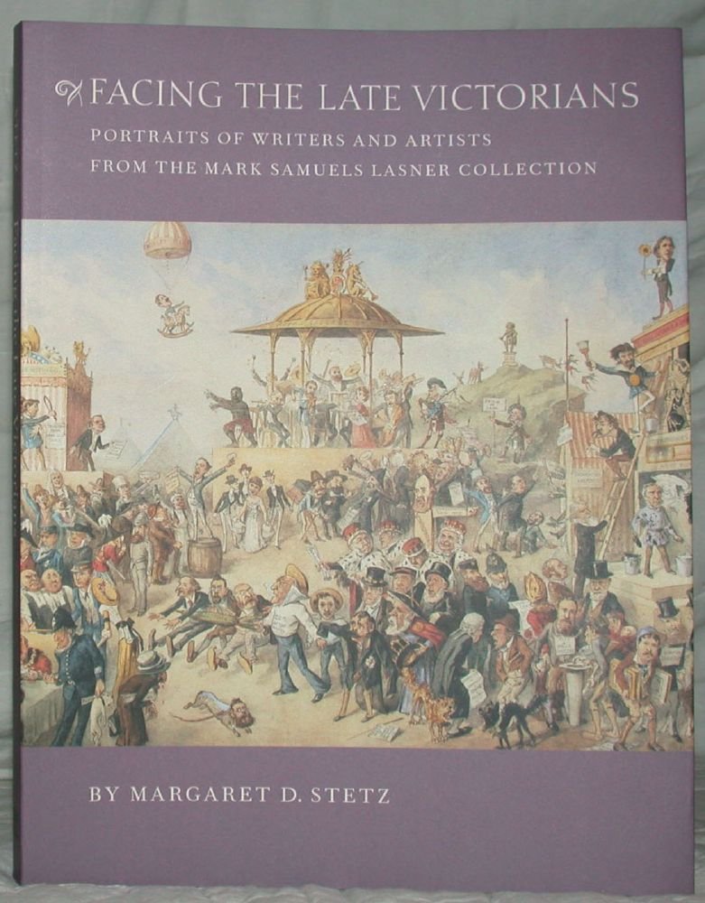 Facing the Late Victorians: Portraits of Writers and Artists from the Mark Samuels Lasner Collection,Used
