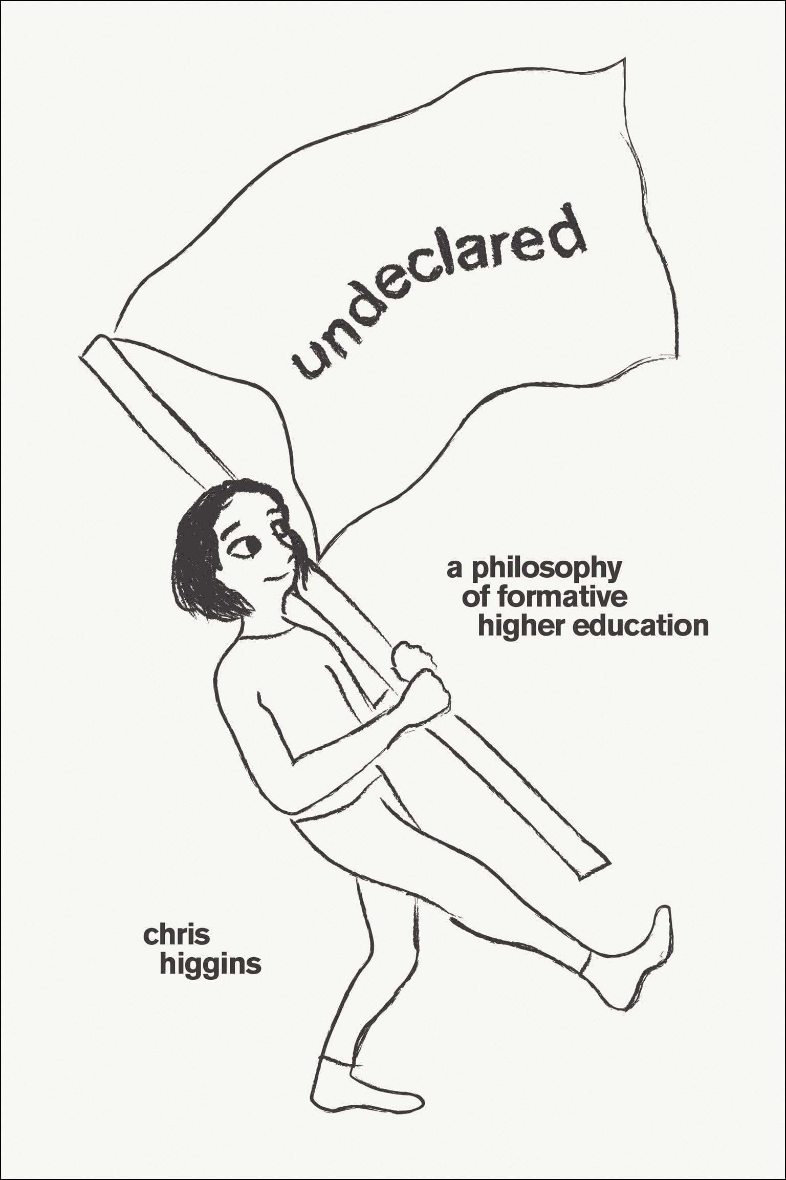 Undeclared: A Philosophy Of Formative Higher Education,Used