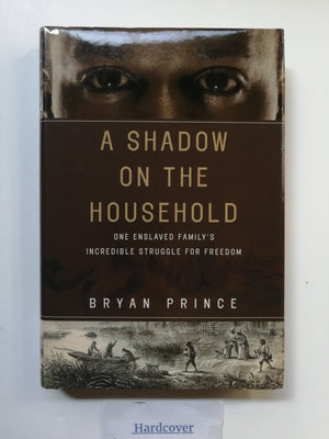A Shadow on the Household: One Enslaved Family's Incredible Struggle for Freedom,Used
