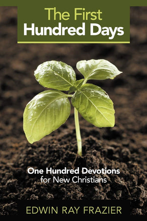 The First Hundred Days: One Hundred Devotions For New Christians,New