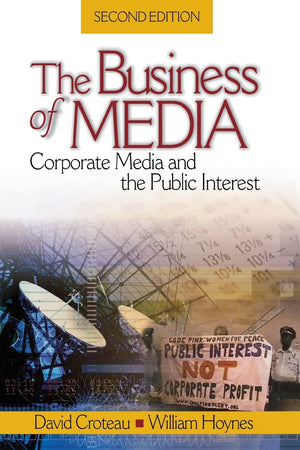 The Business of Media: Corporate Media and the Public Interest,Used