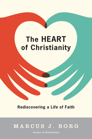 The Heart Of Christianity: Rediscovering A Life Of Faith,New