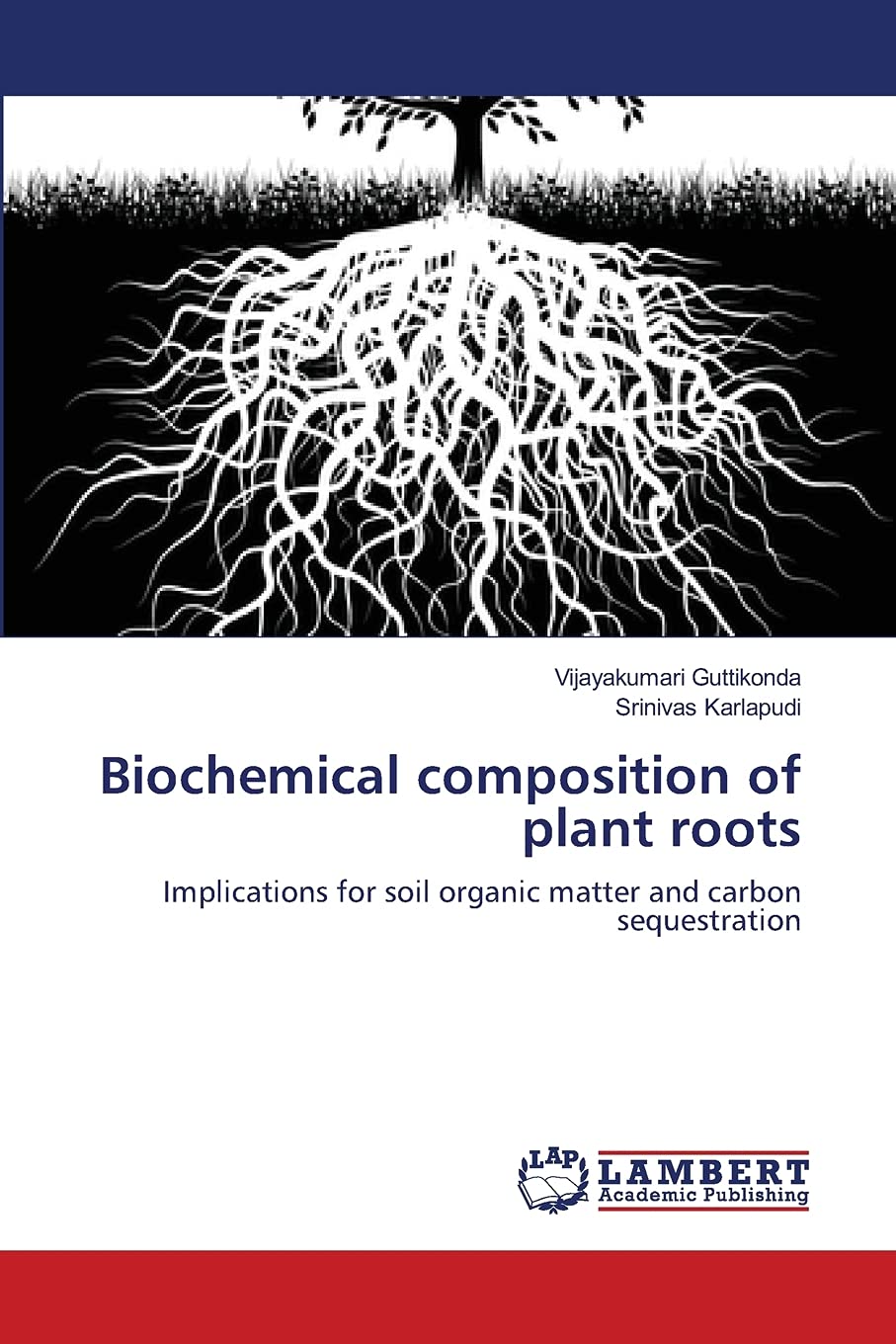 Biochemical composition of plant roots: Implications for soil organic matter and carbon sequestration,Used