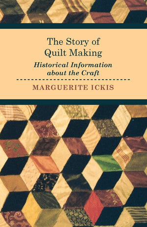 The Story of Quilt Making  Historical Information about the Craft,Used