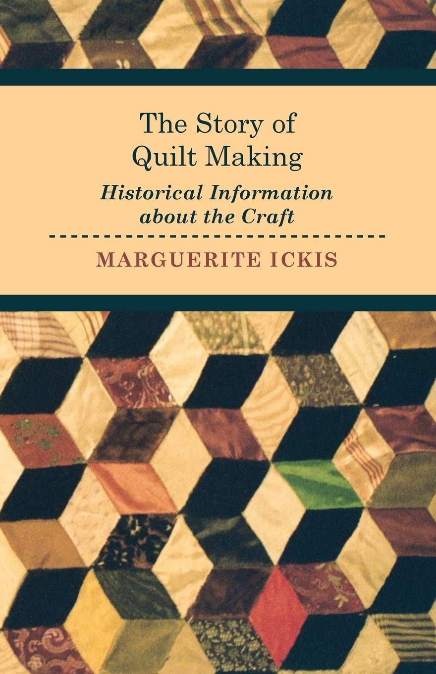 The Story of Quilt Making  Historical Information about the Craft,Used