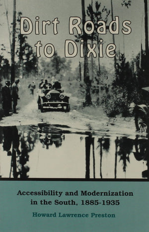 Dirt Roads To Dixie: Accessibility And Modernization In The South, 18851935,Used