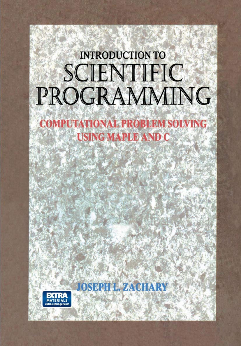 Introduction to Scientific Programming: Computational Problem Solving Using Maple and C,Used