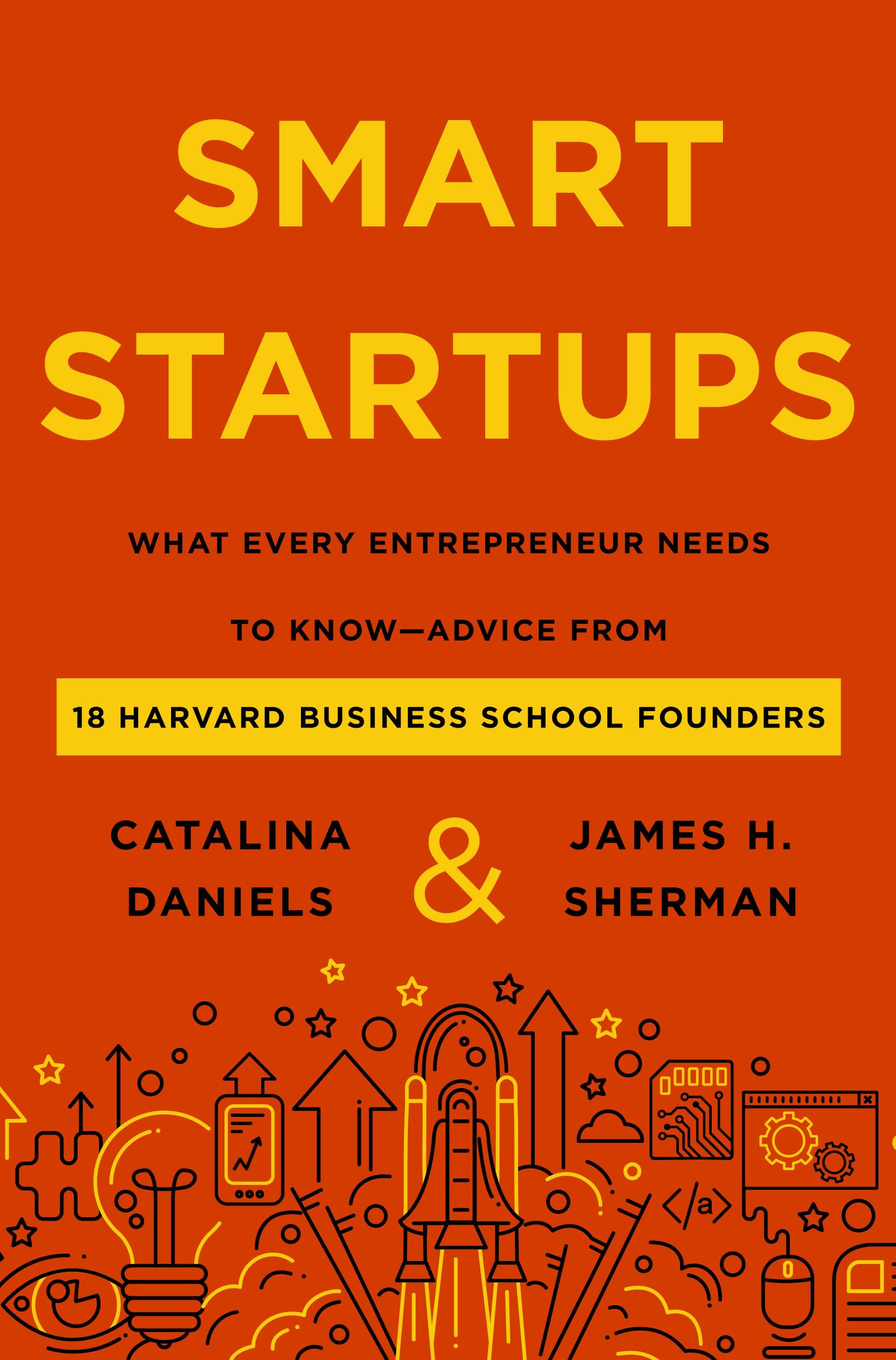 Smart Startups: What Every Entrepreneur Needs To Knowadvice From 18 Harvard Business School Founders,Used