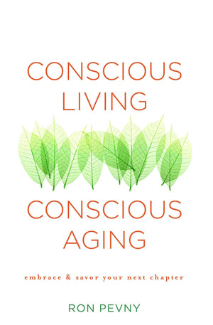 Conscious Living, Conscious Aging: Embrace & Savor Your Next Chapter,Used