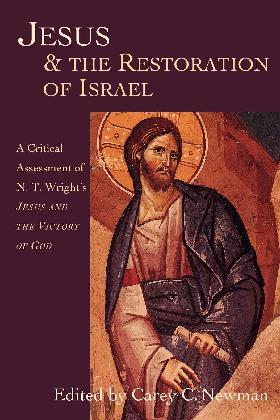 Jesus And The Restoration Of Israel: A Critical Assessment Of N. T. Wright'S Jesus The Victory Of God