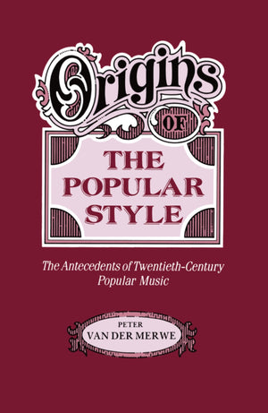 Origins of the Popular Style: The Antecedents of TwentiethCentury Popular Music (Clarendon Paperbacks),Used
