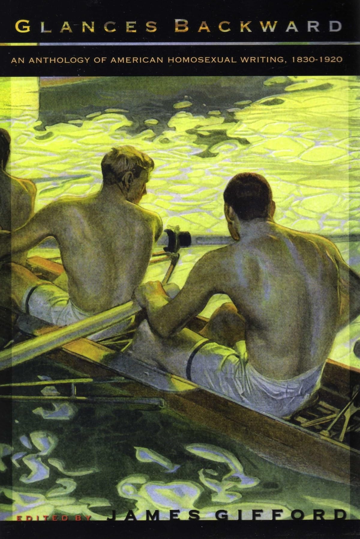 Glances Backward: An Anthology of American Homosexual Writing, 18301920,Used