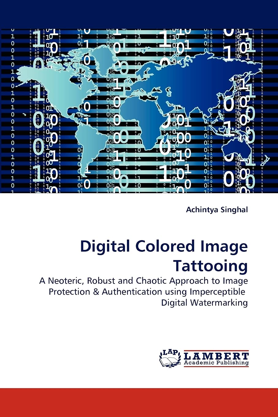 Digital Colored Image Tattooing: A Neoteric, Robust and Chaotic Approach to Image Protection & Authentication using Imperceptibl,Used