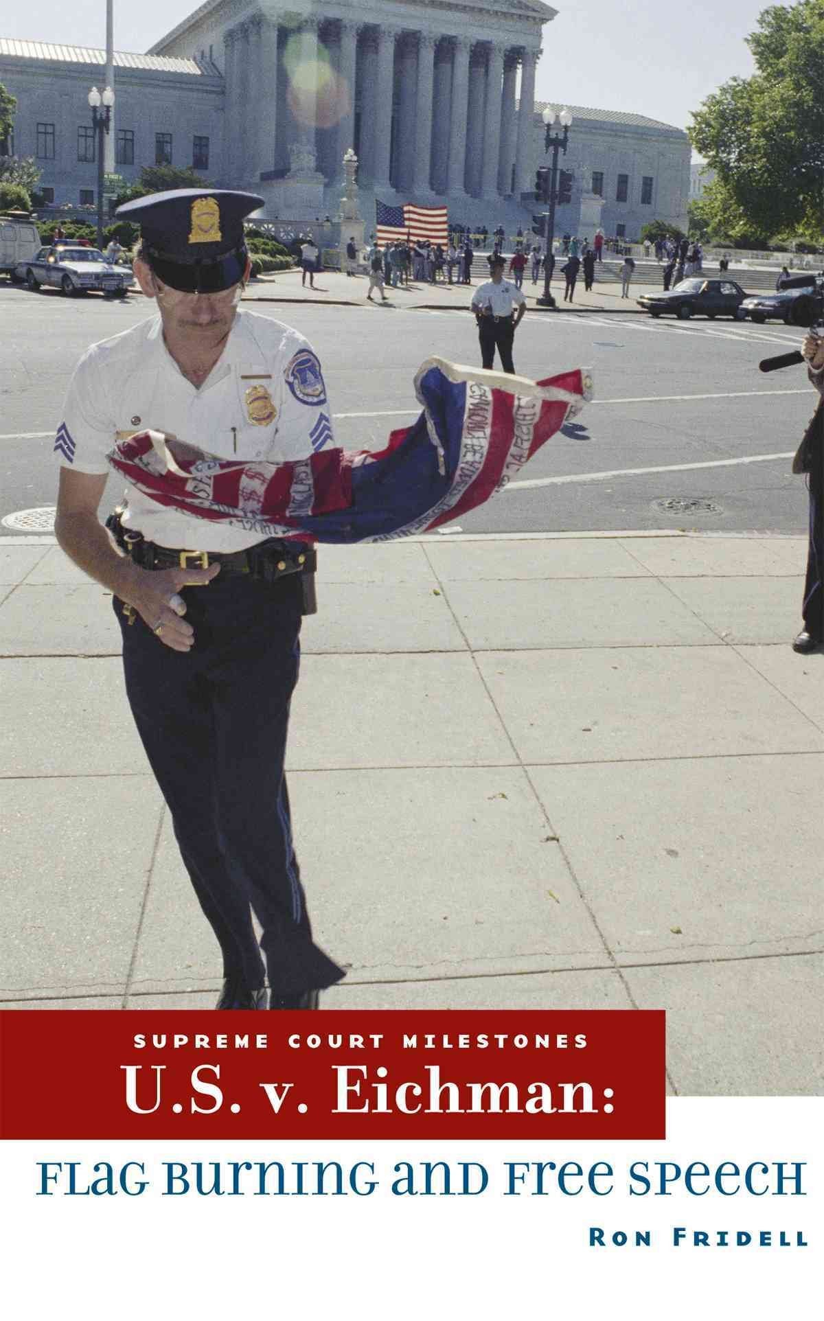 U.S. V. Eichman: FlagBurning and Free Speech (Supreme Court Milestones),Used
