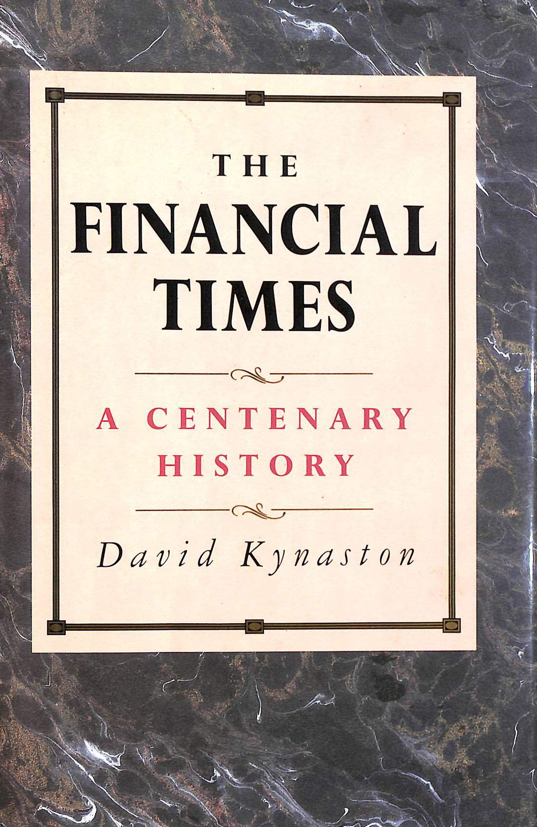 The Financial Times: A Centenary History,New