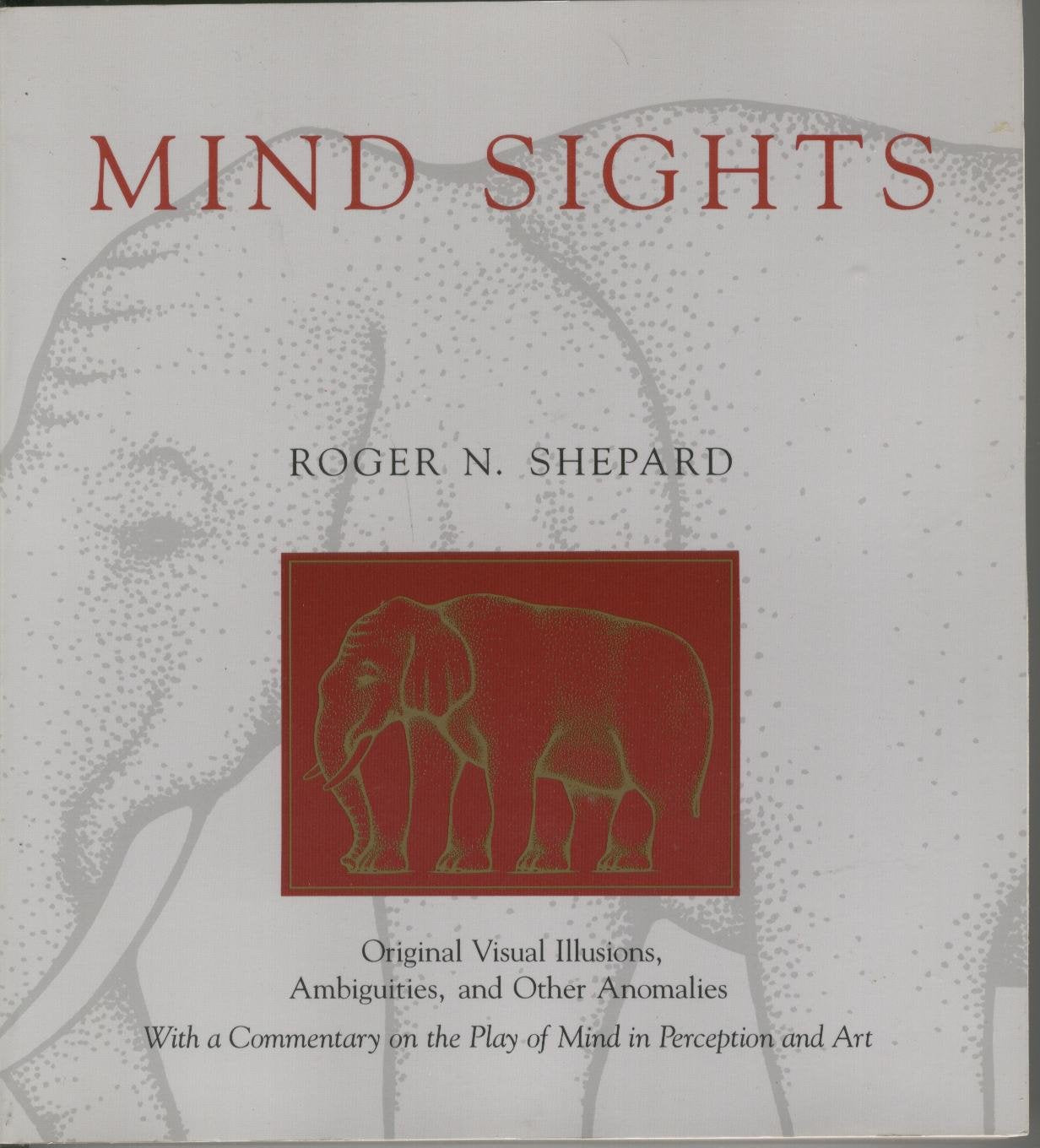 Mind Sights: Original Visual Illusions, Ambiguities, and Other Anomalies, With a Commentary on the Play of Mind in Perception an,Used