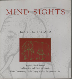 Mind Sights: Original Visual Illusions, Ambiguities, and Other Anomalies, With a Commentary on the Play of Mind in Perception an,Used