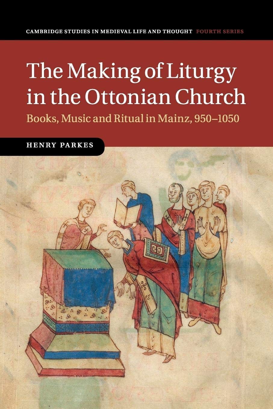 The Making of Liturgy in the Ottonian Church: Books, Music and Ritual in Mainz, 9501050 (Cambridge Studies in Medieval Life and,Used