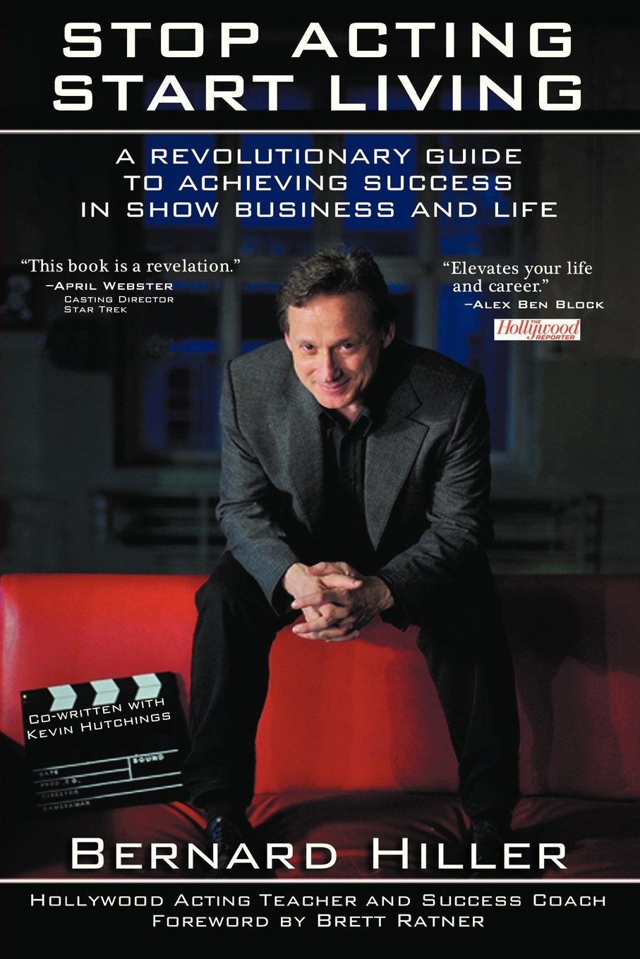 Stop Acting, Start Living: A Revolutionary Guide to Achieving Success in Show Business and Life,Used
