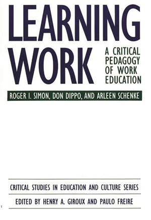 Learning Work: A Critical Pedagogy of Work Education (Critical Studies in Education and Culture Series),New