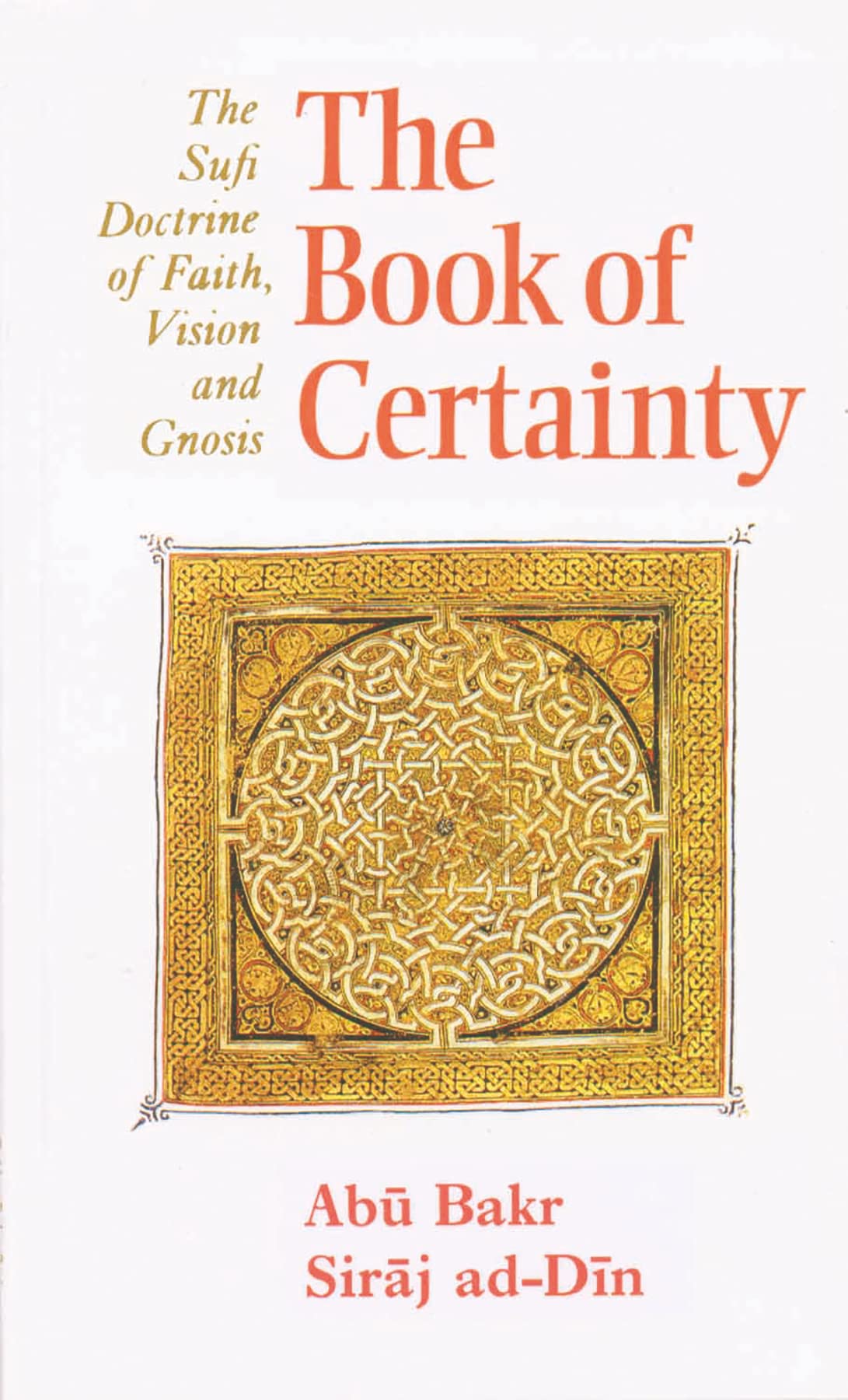 The Book Of Certainty: The Sufi Doctrine Of Faith, Vision And Gnosis (Islamic Texts Society),New