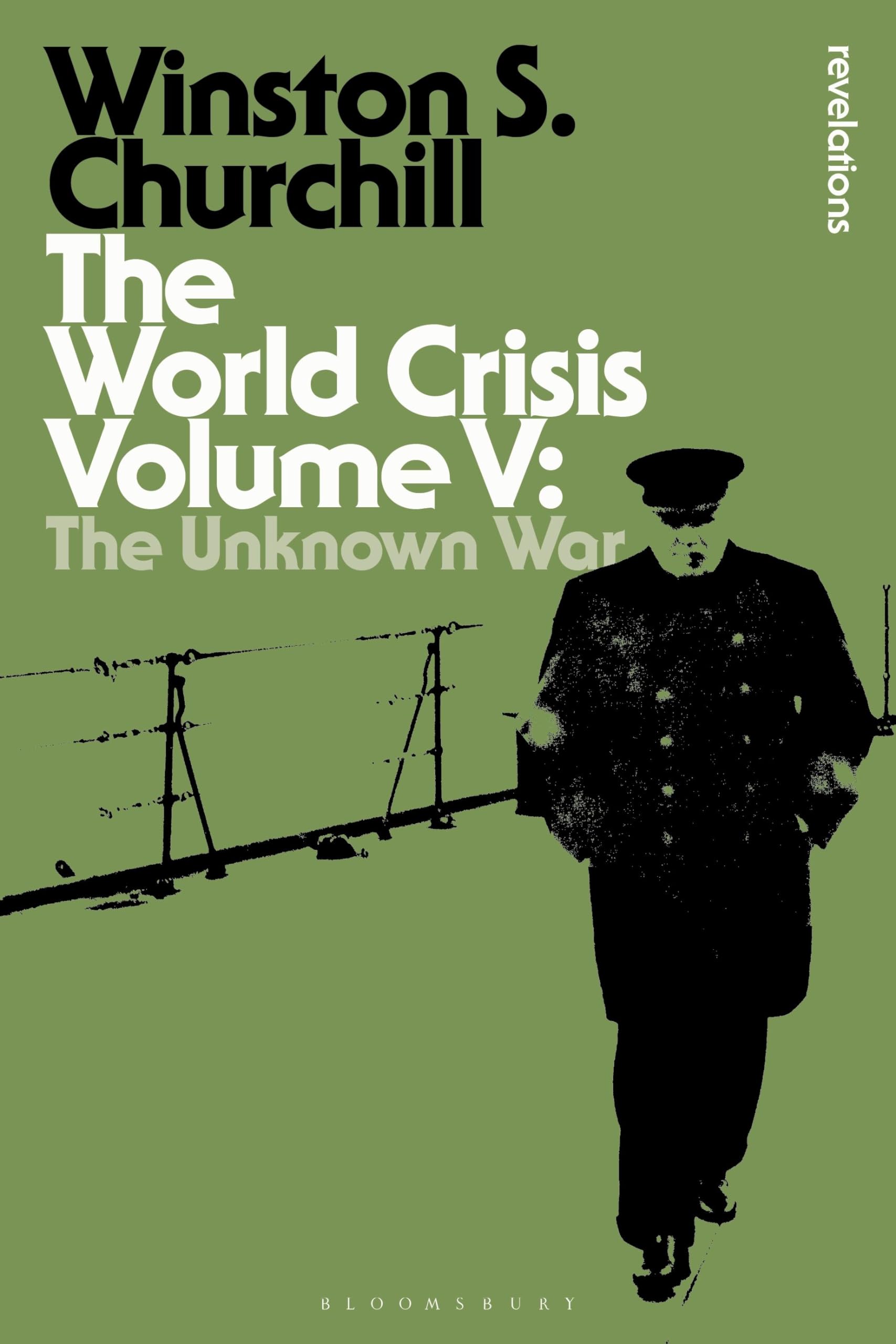 The World Crisis Volume V: The Unknown War (Bloomsbury Revelations),Used