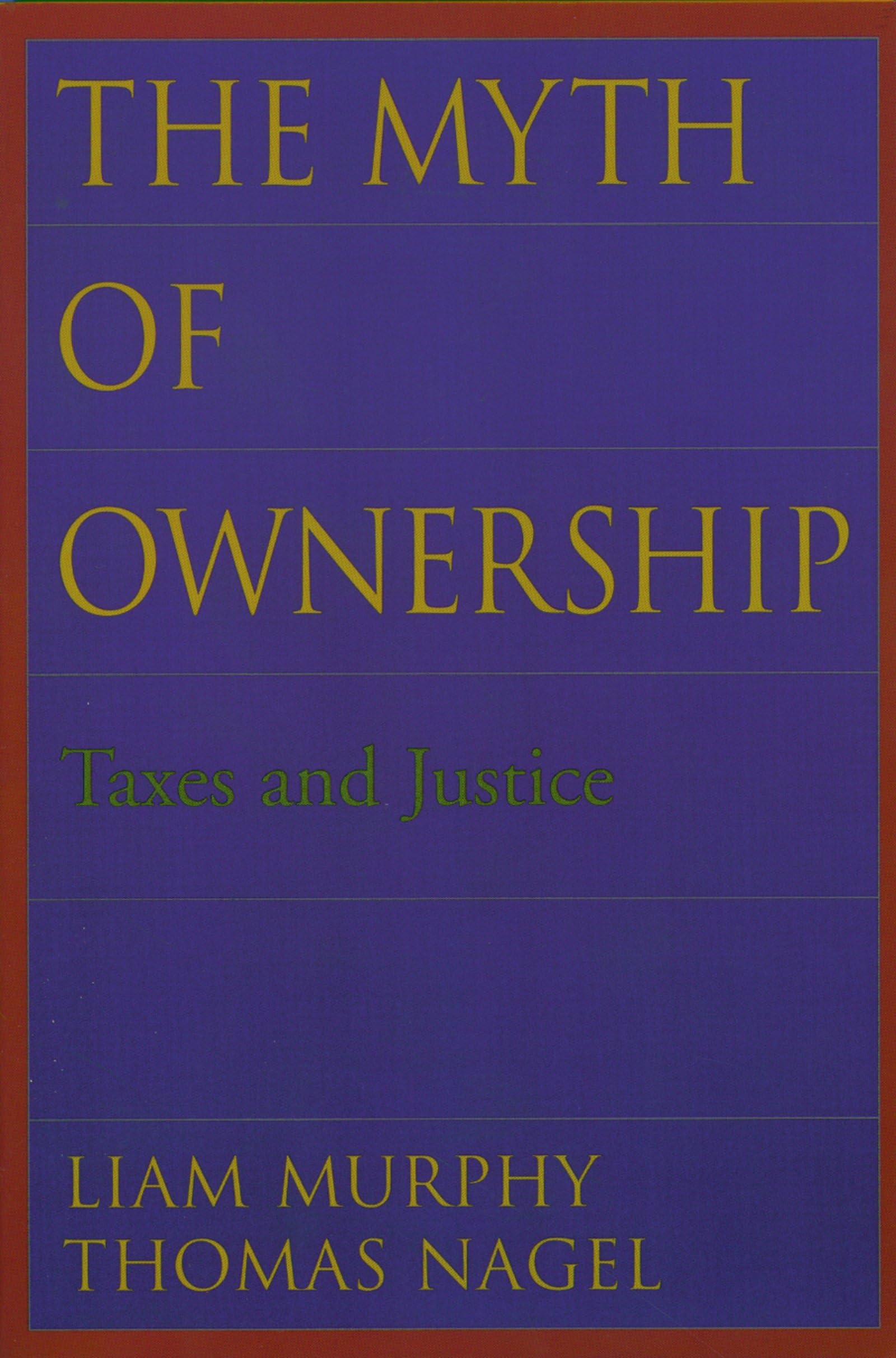 The Myth Of Ownership: Taxes And Justice,New