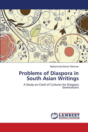 Problems of Diaspora in South Asian Writings: A Study on Clash of Cultures for Diaspora Generations,Used