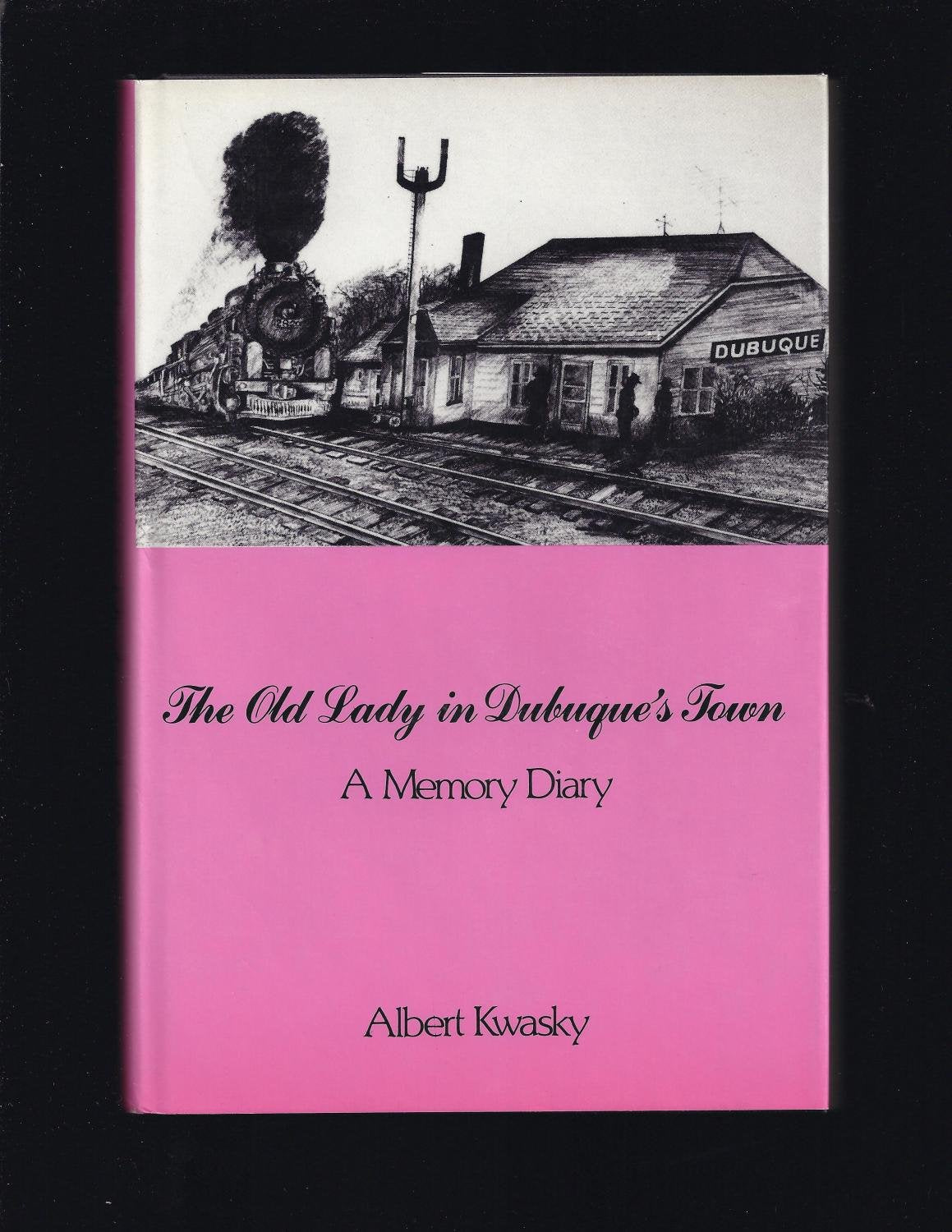 The Old Lady in Dubuque's Town: A Memory Diary,Used