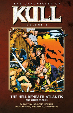 The Chronicles of Kull Volume 2: The Hell Beneath Atlantis and Other Stories,New
