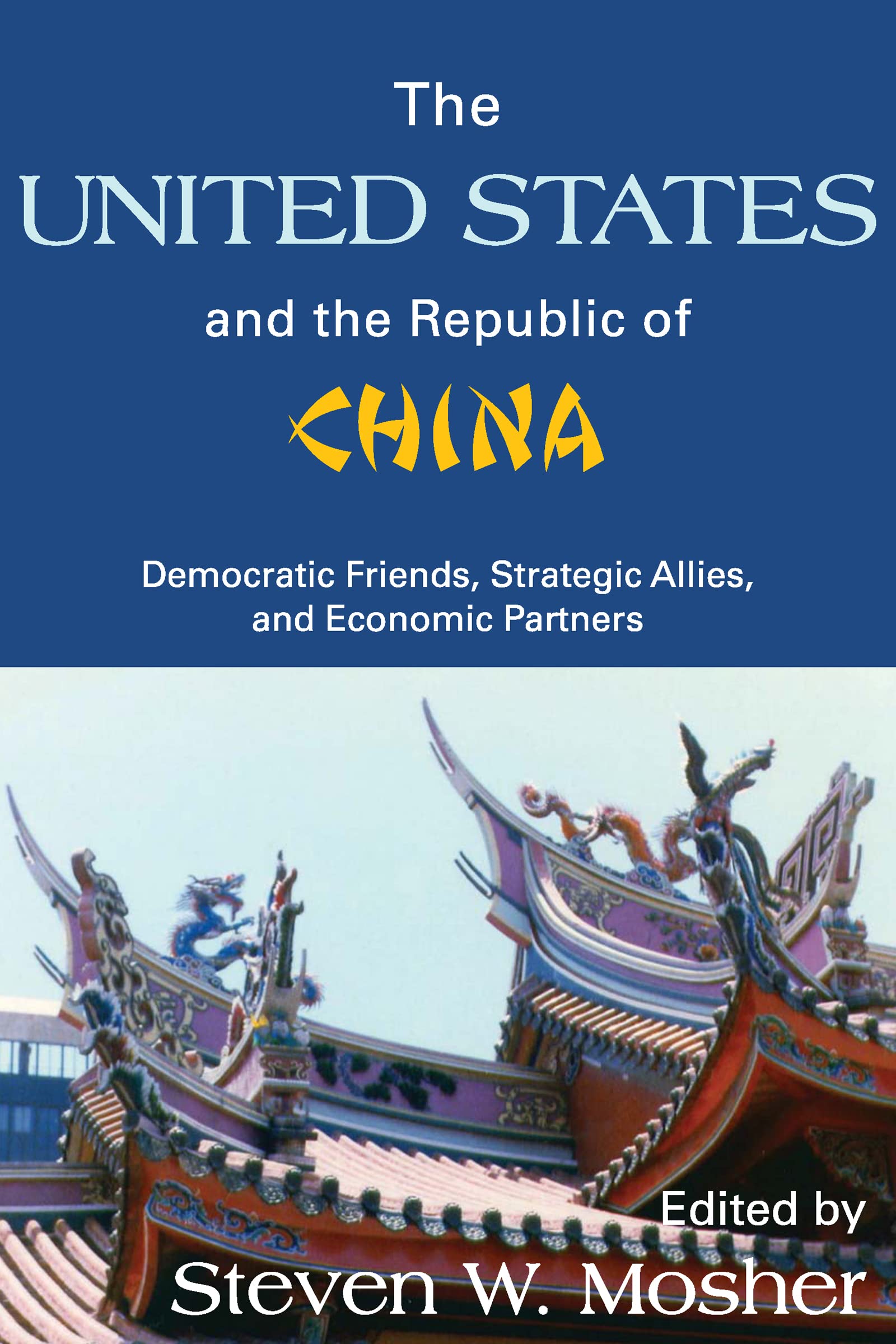 The United States and the Republic of China: Democratic Friends, Strategic Allies and Economic Partners,Used
