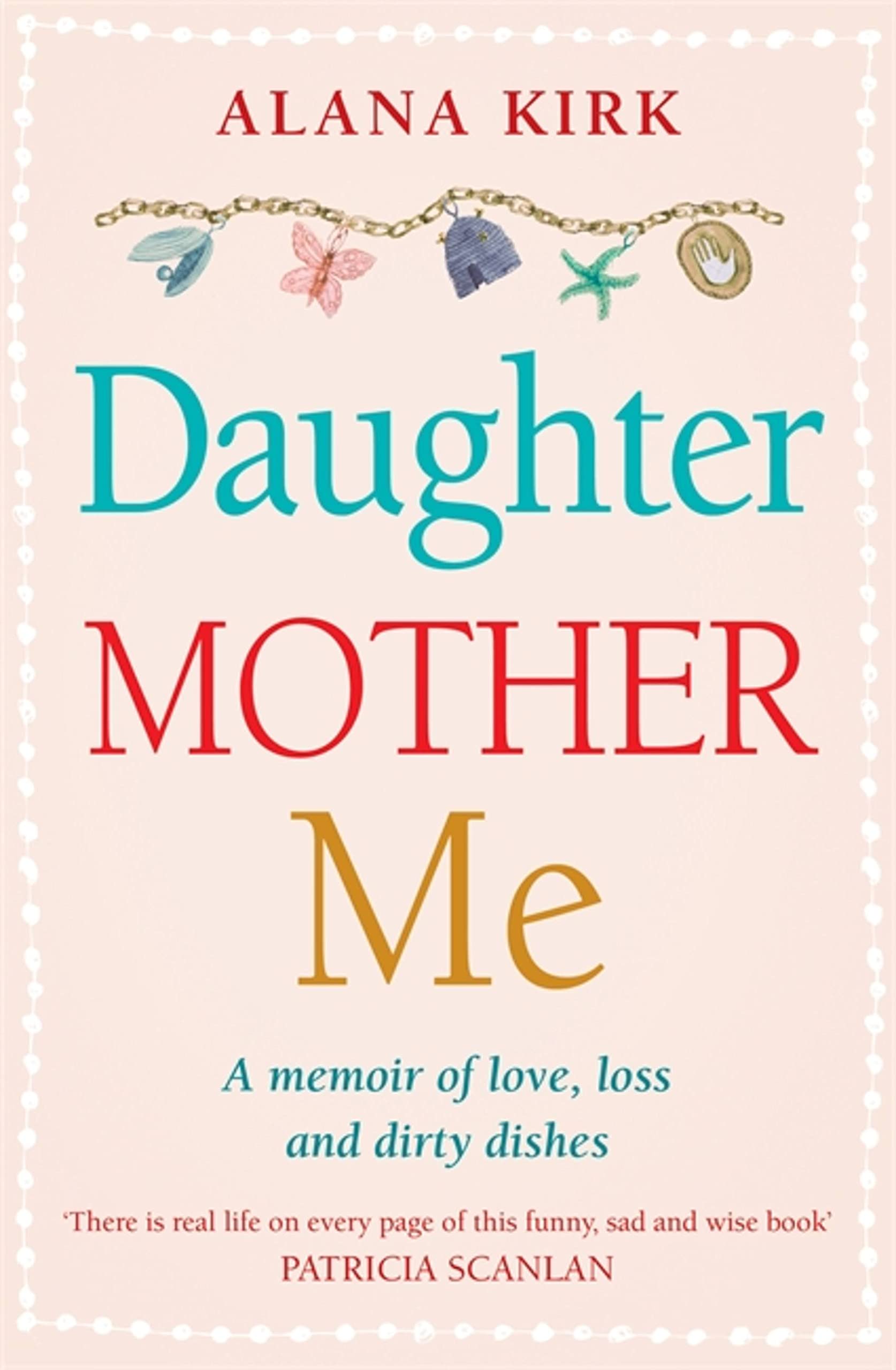 Daughter, Mother, Me: One Woman'S Journey Of Love And Rediscovery