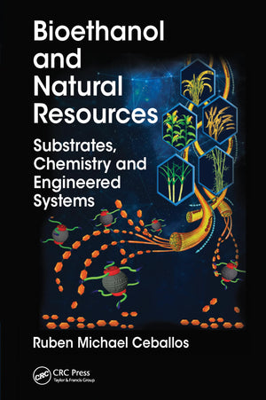 Bioethanol and Natural Resources: Substrates, Chemistry and Engineered Systems,New