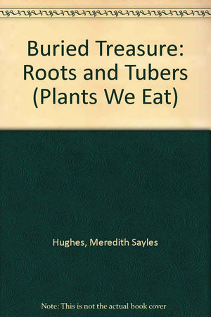 Buried Treasure : Roots & Tubers (Plants We Eat),Used